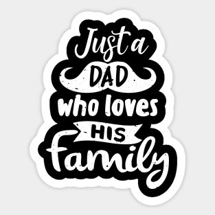 Just a Dad Who Loves His Family Sticker